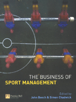 The Business of Sport Management (co-edited with Simon Chadwick)